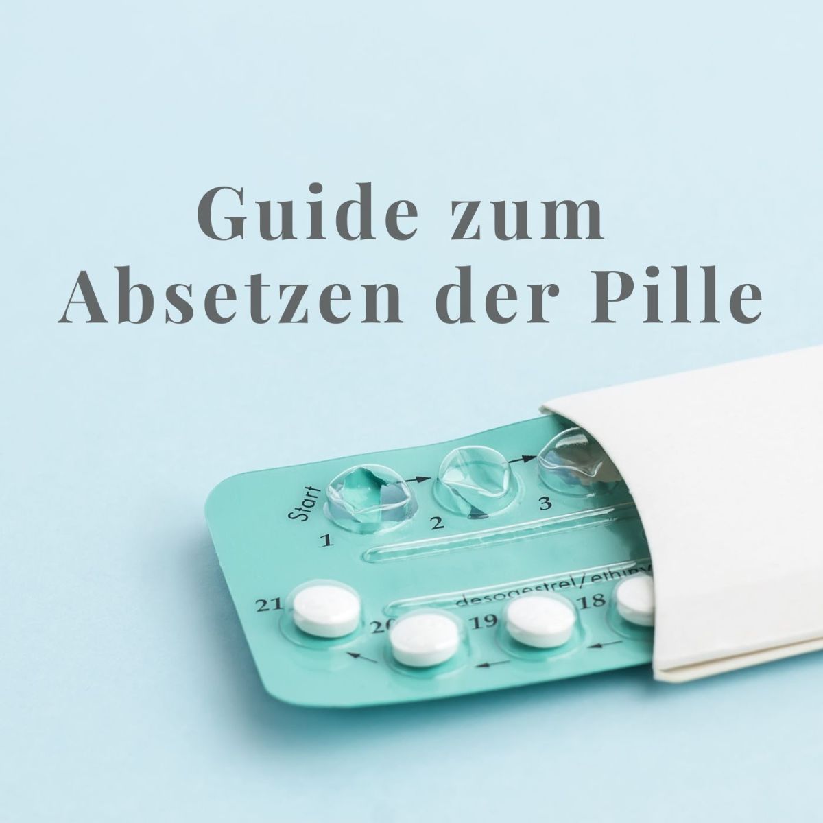 Absetzen der Pille" mit einer abgebildeten Pillenpackung. 
Pille absetzen, pille absetzen nebenwirkungen, wie setze ich die pille ab